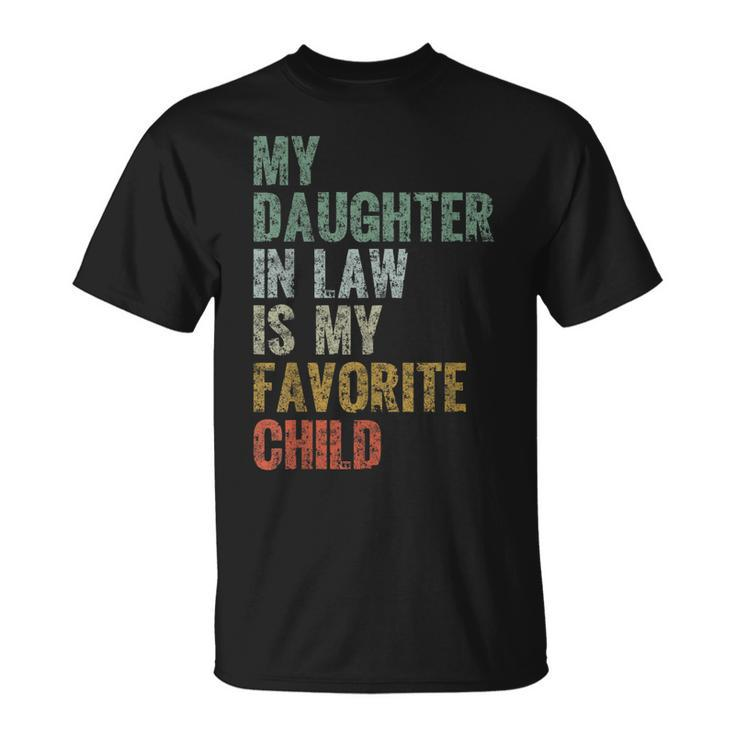 My Daughter In Law Is My Favorite Child Girl Dad Father Day Unisex T-Shirt