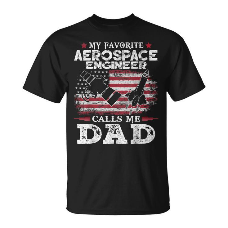 My Favorite Aerospace Engineer Calls Me Dad Usa Flag Father  Gift For Mens Unisex T-Shirt