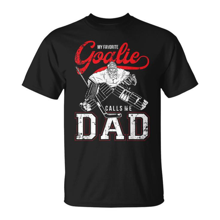 My Favorite Goalie Calls Me Dad Men Ice Hockey Player Sport  Unisex T-Shirt
