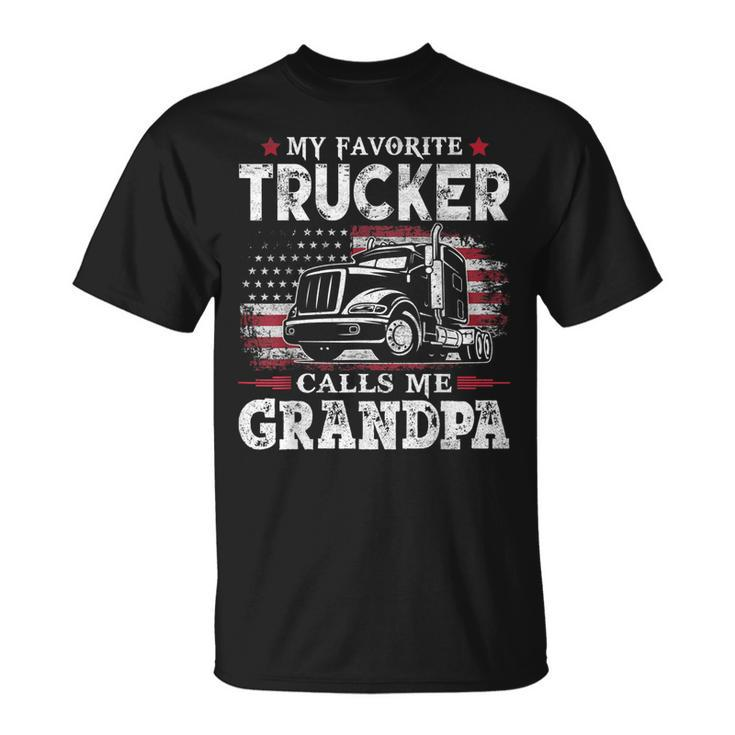 My Favorite Trucker Calls Me Grandpa Usa Flag Father Gift  Gift For Mens Unisex T-Shirt
