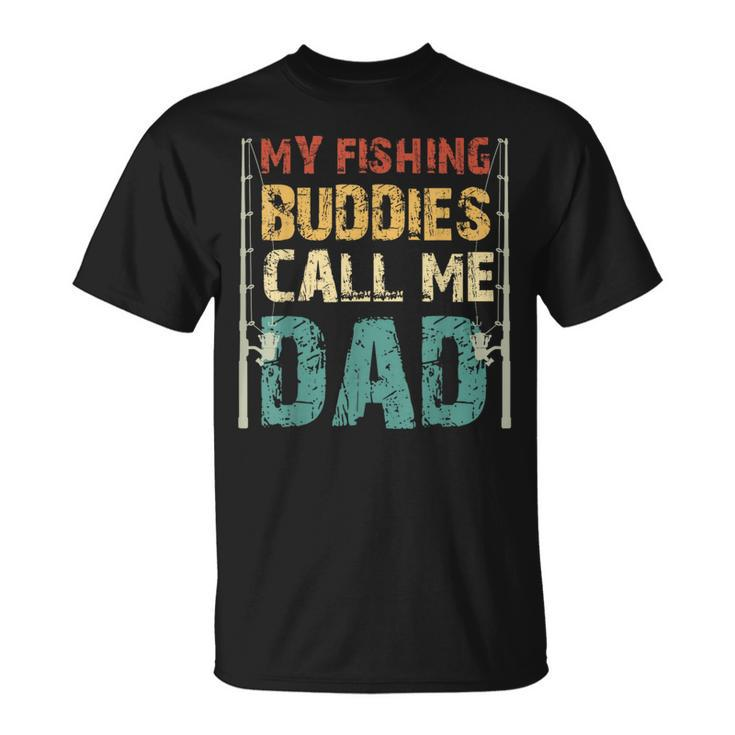 My Fishing Buddies Call Me Dad Fathers Day Fisherman Daddy  Unisex T-Shirt