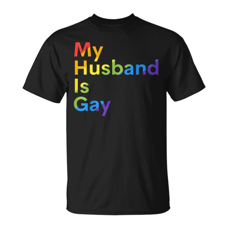 My Husband Is Gay Lgbtq Pride  Unisex T-Shirt