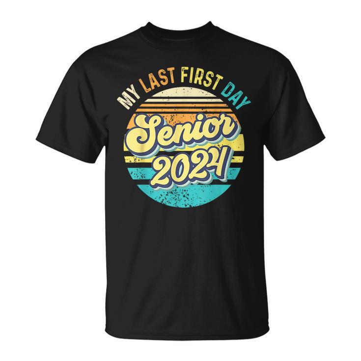 My Last First Day Senior 2024 Class 2024 Back To School 2024 Unisex T