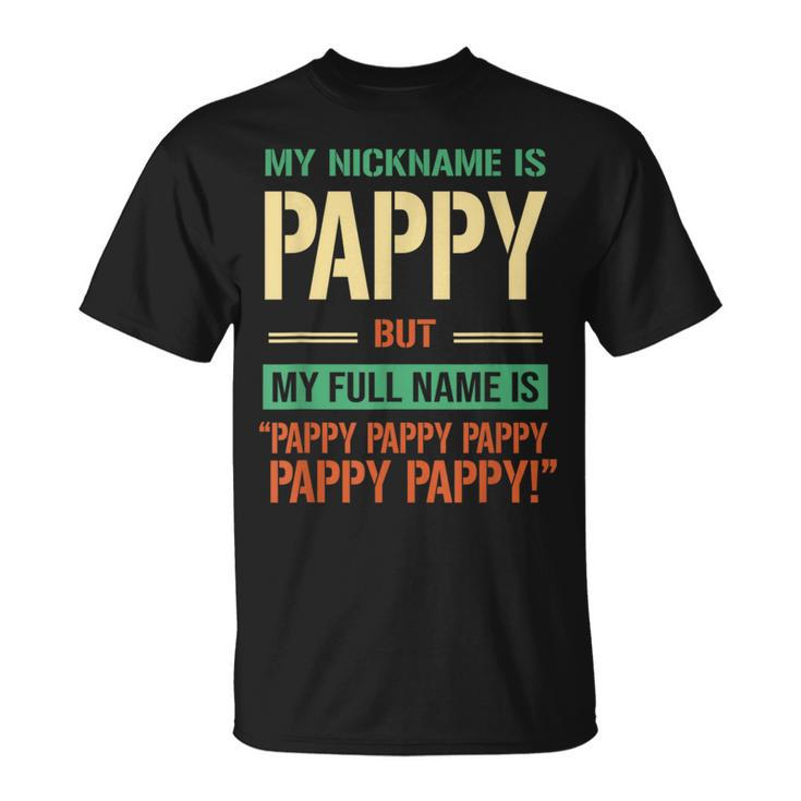 My Nickname Is Pappy Happy Daddy Funny Fathers Day Gift  Unisex T-Shirt