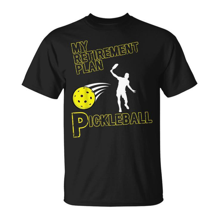 My Retirement Plan Pickleball Unisex T-Shirt