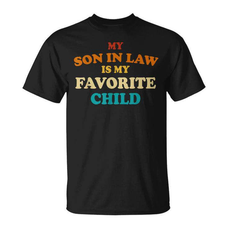 My Son In Law Is My Favorite Child Retro Funny In Laws  Unisex T-Shirt
