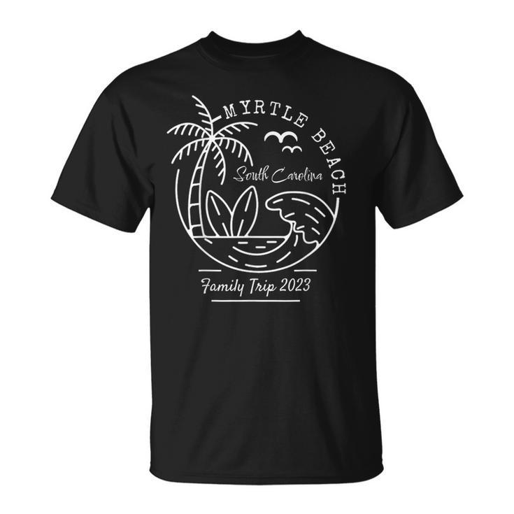 Myrtle Beach South Carolina 2023 Family Vacation Memories  Unisex T-Shirt