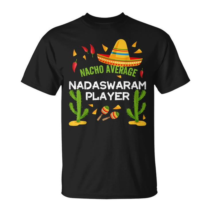 Nacho Average Nadaswaram Player Cinco De Mayo T-Shirt