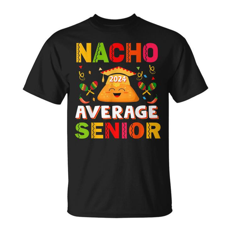 Nacho Average Senior Class Of 2024 Mexican Seniors School Unisex T-Shirt