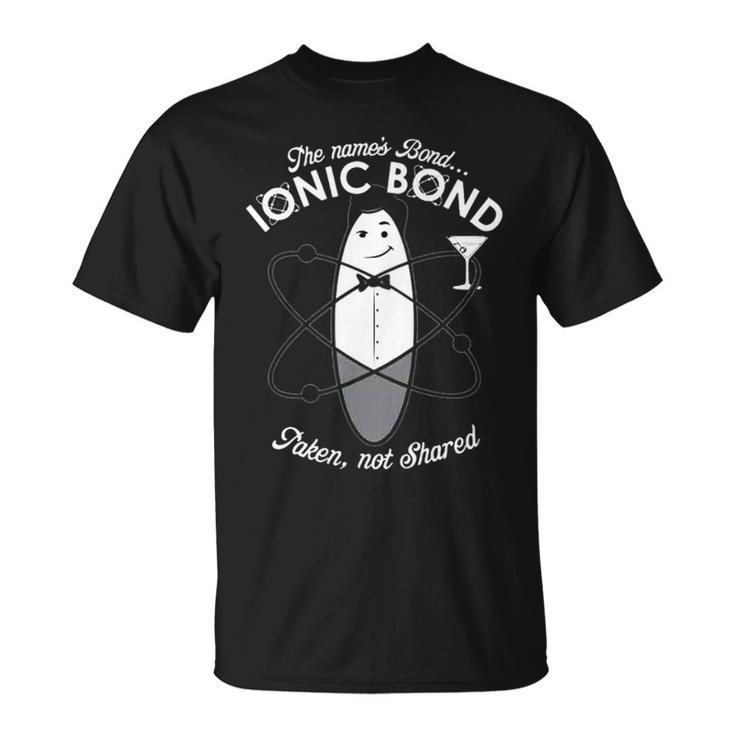 The Name Is Bond Ionic Bond Chemistry Puns T-Shirt