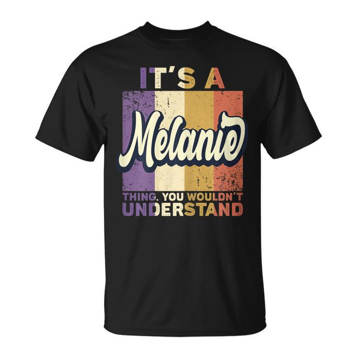 Name Melanie It's A Melanie Thing T-Shirt