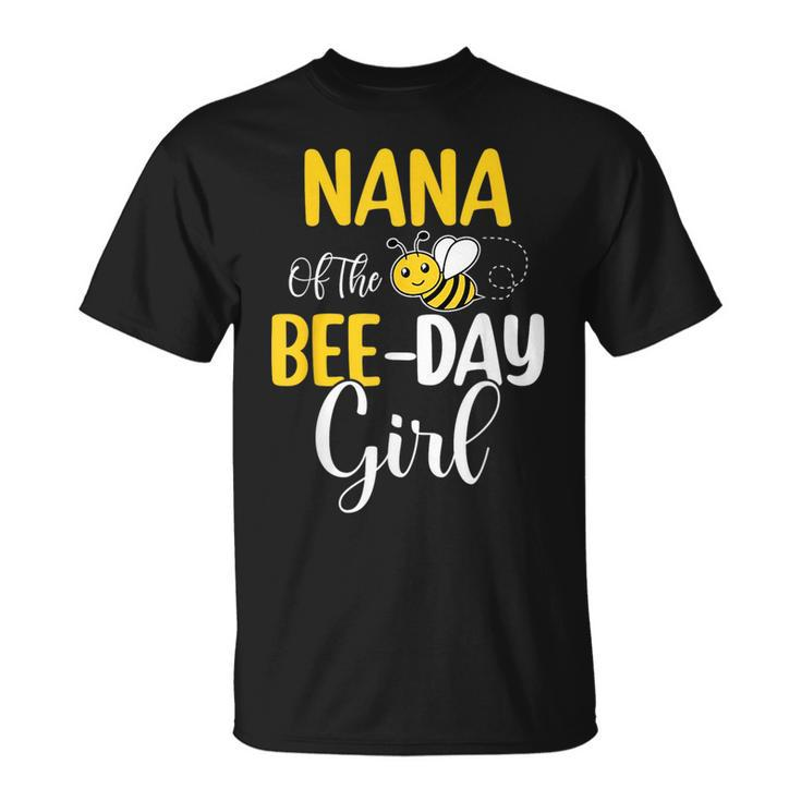 Nana Of The Bee Day Girl Birthday Party Matching  Unisex T-Shirt