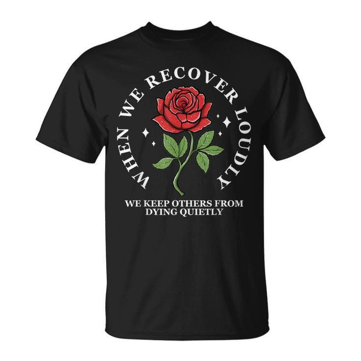 Narcotics Anonymous Recover Loudly Na Aa Sobriety T-Shirt