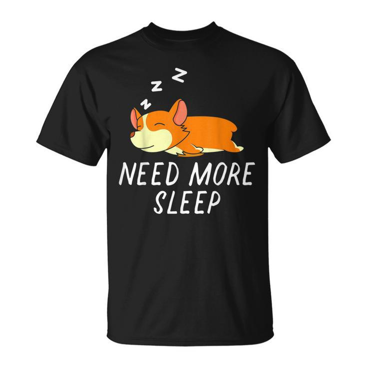 Need More Sleep Corgi Dog Pajama For Bedtime  Unisex T-Shirt