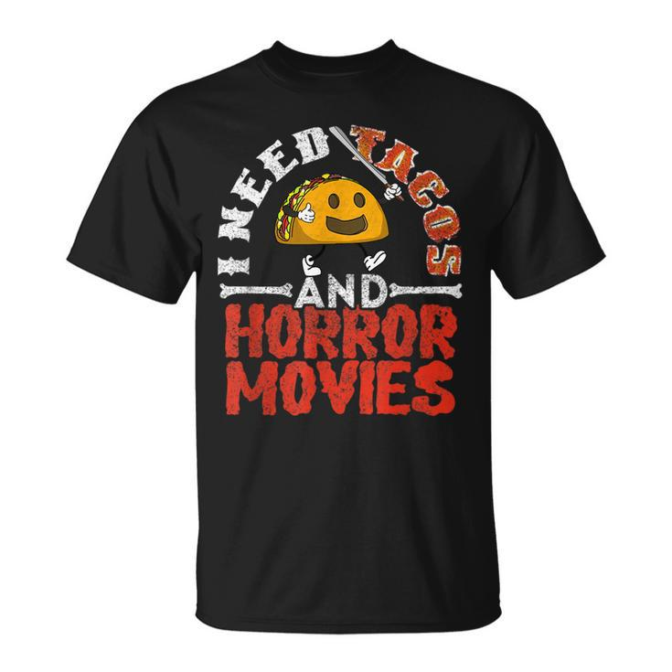 I Need Tacos And Horror Movies Horror Taco Halloween Halloween T-Shirt