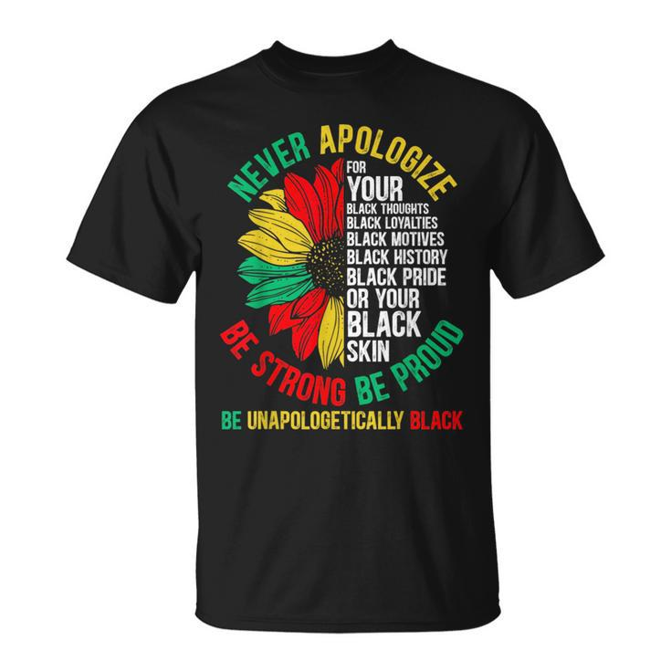 Never Apologize For Your Blackness Black History Junenth Black History Funny Gifts Unisex T-Shirt