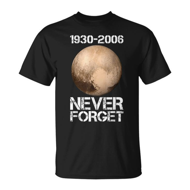Never Forget Pluto  Funny Space Graphic Space Funny Gifts Unisex T-Shirt
