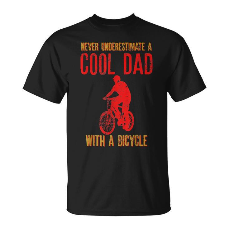 Never Underestimate A Cool Dad With A Bicycle Cool Gift Gift For Mens Unisex T-Shirt