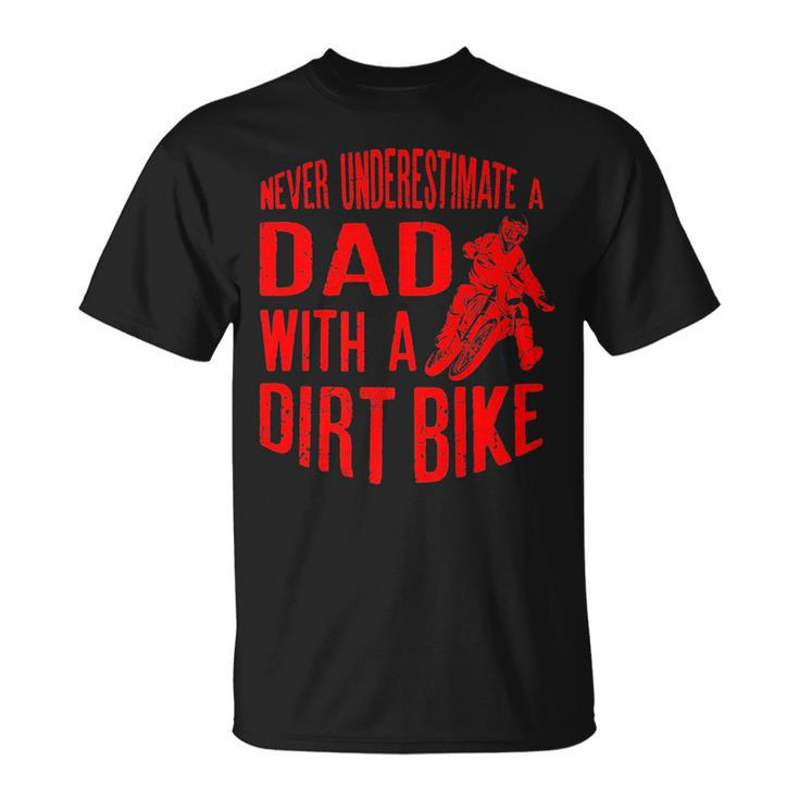 Never Underestimate A Dad With A Dirt Bike  Funny Gift Gift For Mens Unisex T-Shirt