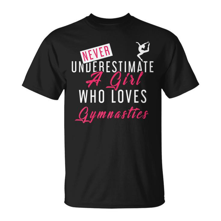 Never Underestimate A Girl Who Loves Gymnastics Gymnast Gymnastics Funny Gifts Unisex T-Shirt