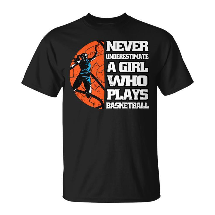 Never Underestimate A Girl Who Plays Basketball Sport Lover Unisex T-Shirt