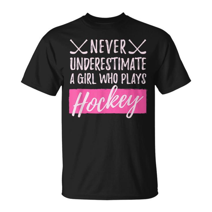 Never Underestimate A Girl Who Plays Icehockey Girl Hockey Hockey Funny Gifts Unisex T-Shirt