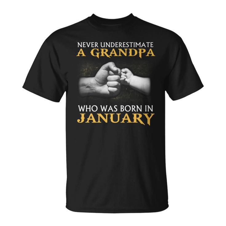 Never Underestimate A Grandpa Born In January T Unisex T-Shirt