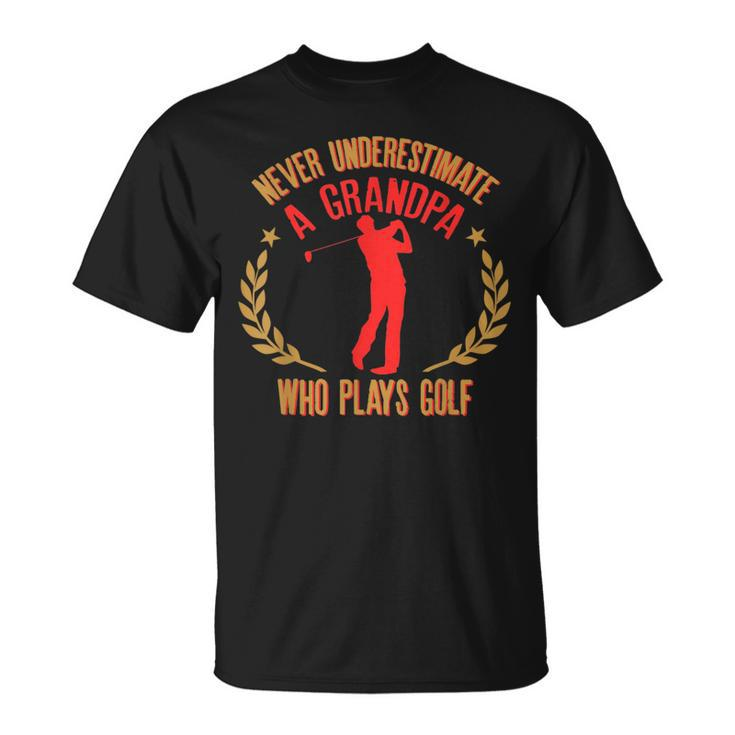 Never Underestimate A Grandpa Who Plays Golf Funny Quote Gift For Mens Unisex T-Shirt