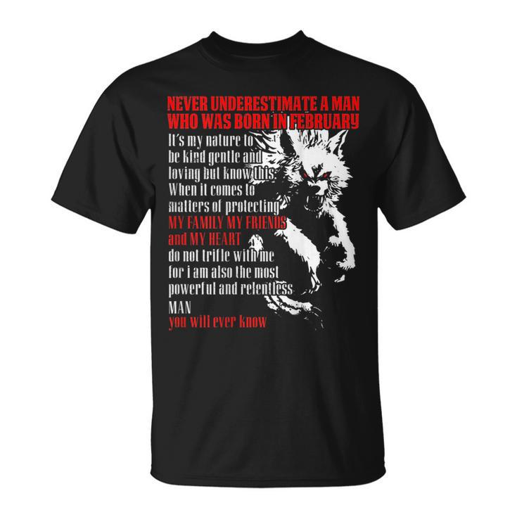Never Underestimate A Man Who Was Born In February Unisex T-Shirt