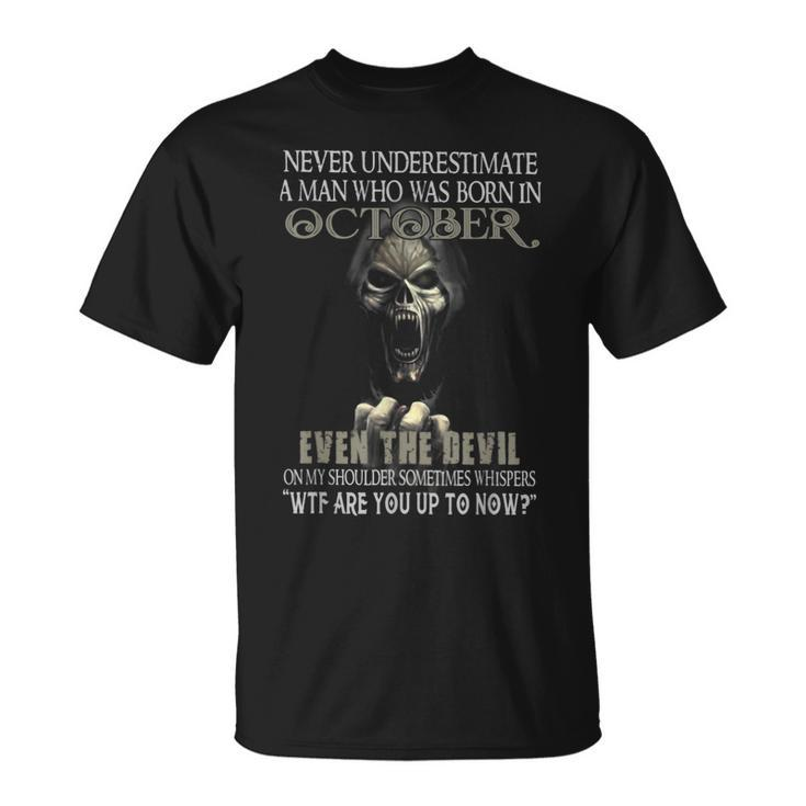 Never Underestimate A Man Who Was Born In October Unisex T-Shirt