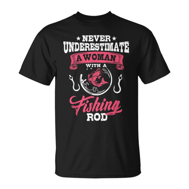 Never Underestimate A Woman With A Fishing Rod Funny Fishing Fishing Rod Funny Gifts Unisex T-Shirt