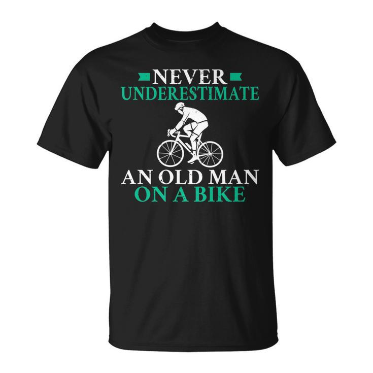 Never Underestimate An Old Man On A Bike Biking Bike Bicycle Unisex T-Shirt