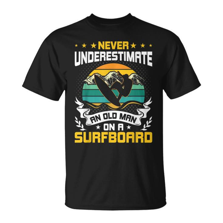 Never Underestimate An Old Man On Surfboard Surfing Unisex T-Shirt