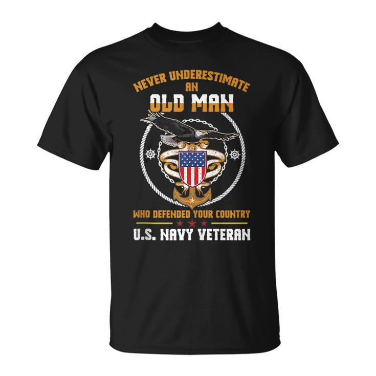 Never Underestimate An Old Man Us Navy Military Veteran Gift Veteran Funny Gifts Unisex T-Shirt