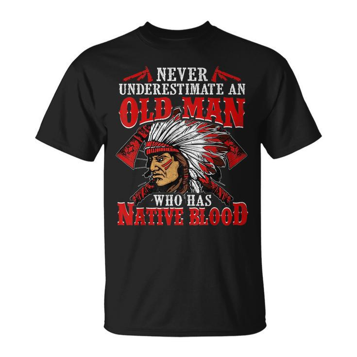 Never Underestimate An Old Man Who Has Native Blood Gift For Mens Unisex T-Shirt