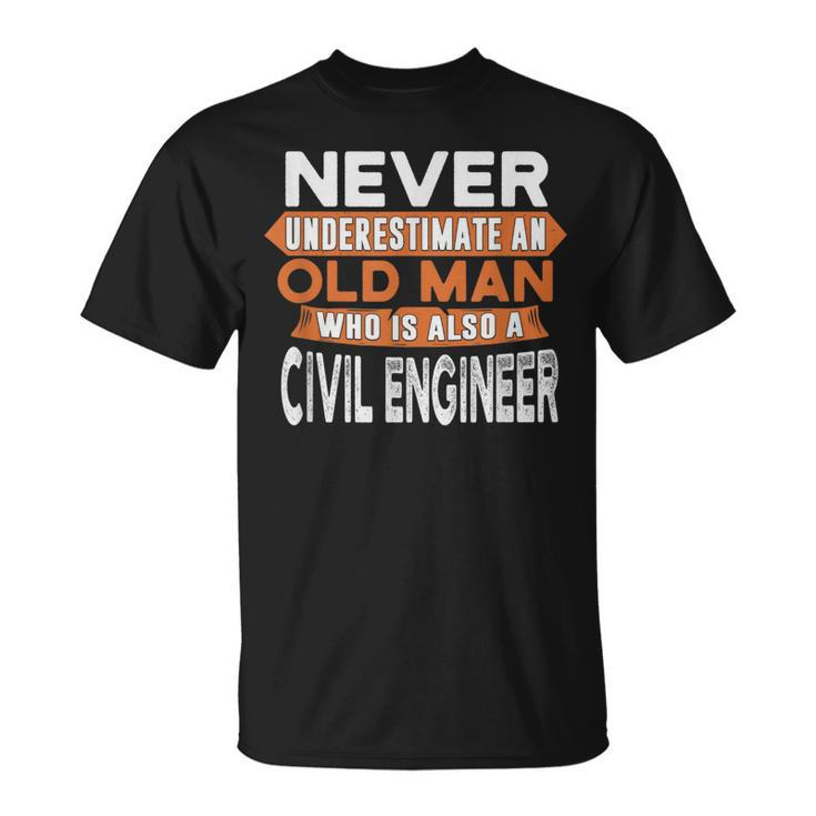 Never Underestimate An Old Man Who Is Also A Civil Engineer Gift For Mens Unisex T-Shirt