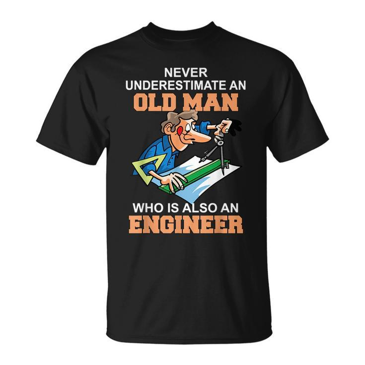 Never Underestimate An Old Man Who Is Also An Engineer Unisex T-Shirt