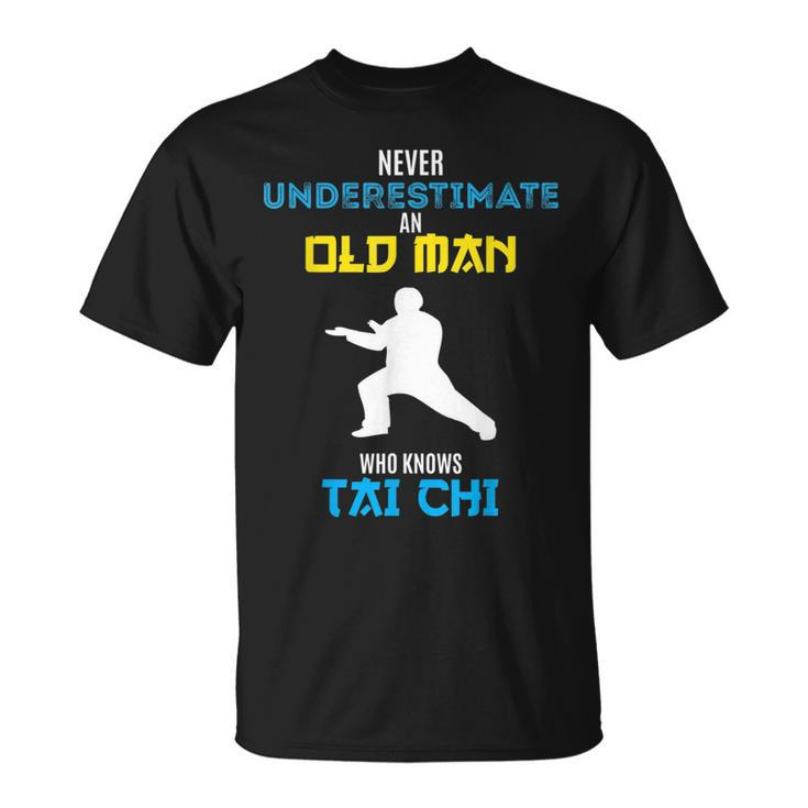 Never Underestimate An Old Man Who Knows Tai Chi Unisex T-Shirt