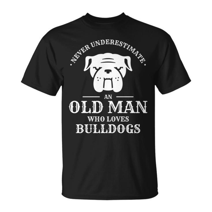 Never Underestimate An Old Man Who Loves Bulldogs Dog Lover Unisex T-Shirt