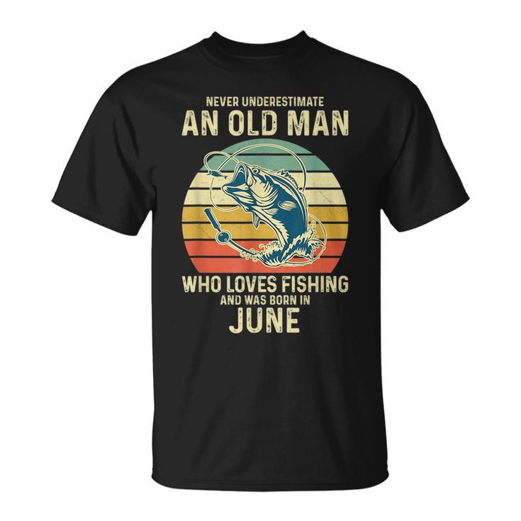 Never Underestimate An Old Man Who Loves Fishing June Unisex T-Shirt