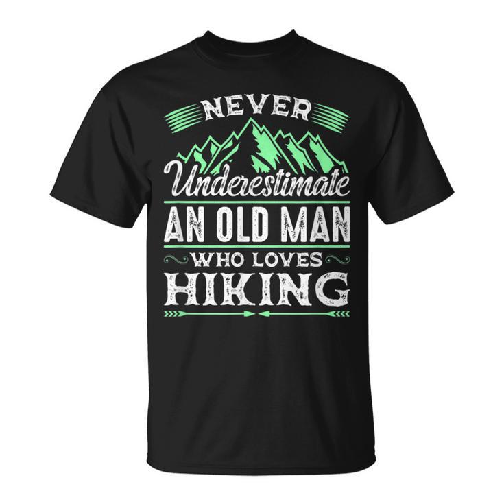 Never Underestimate An Old Man Who Loves Hiking Gift For Mens Unisex T-Shirt