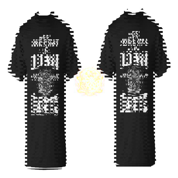 Never Underestimate An Old Man Who Plays Darts Player Unisex T-Shirt