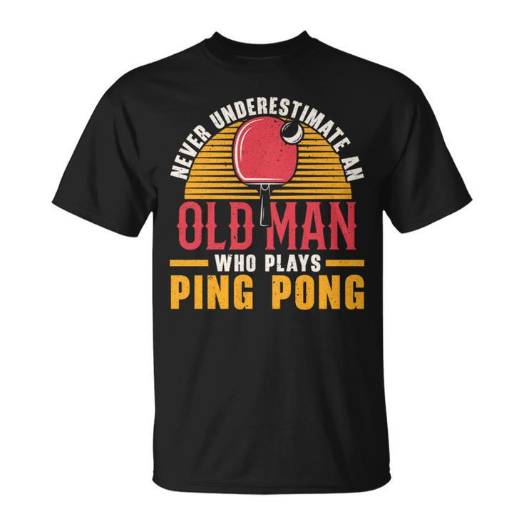 Never Underestimate An Old Man Who Plays Ping Pong Player Unisex T-Shirt