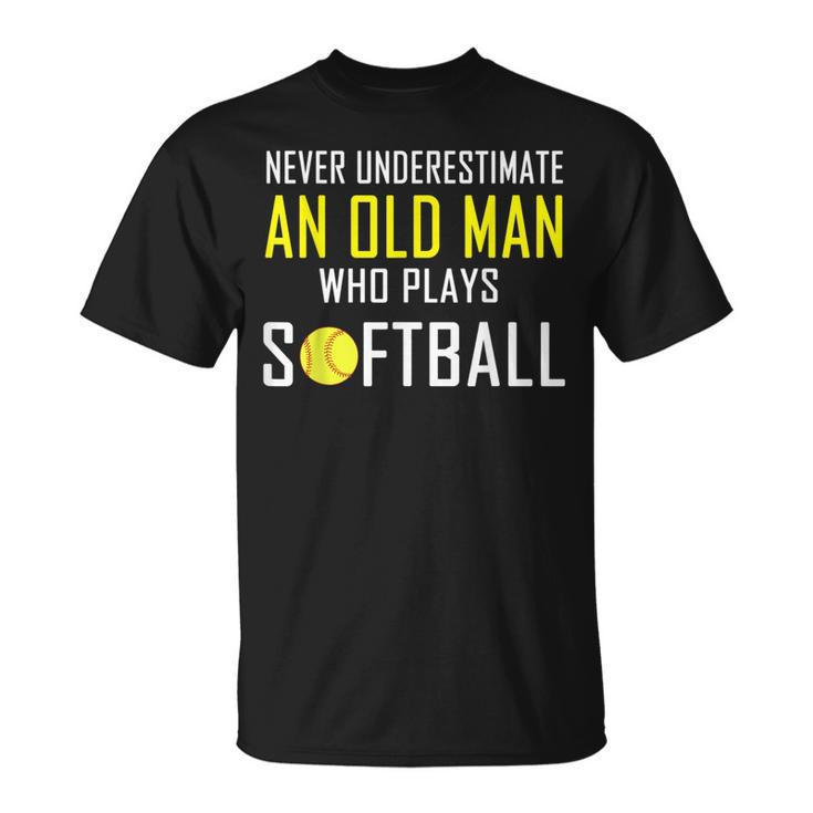 Never Underestimate An Old Man Who Plays Softball Unisex T-Shirt
