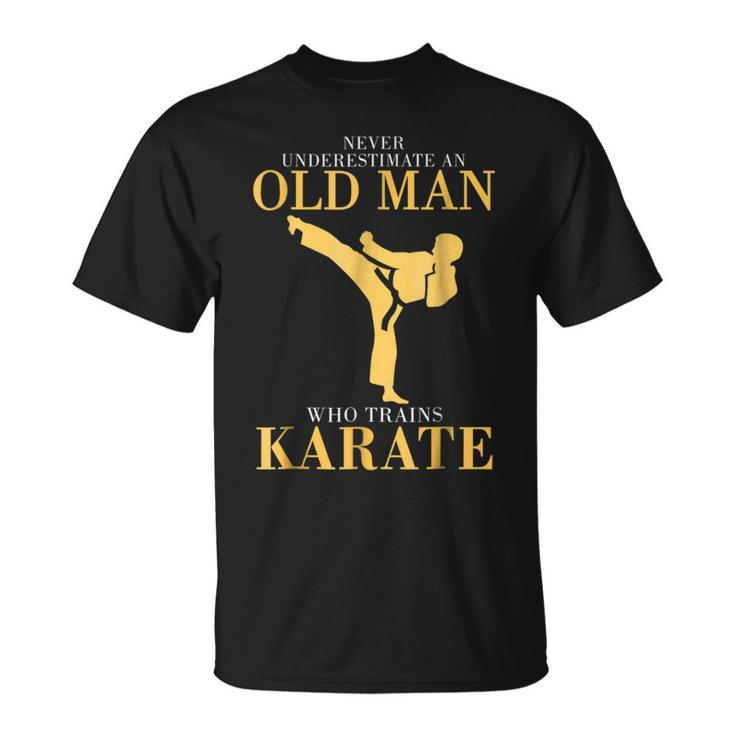Never Underestimate An Old Man Who Trains Karate Gift For Mens Unisex T-Shirt