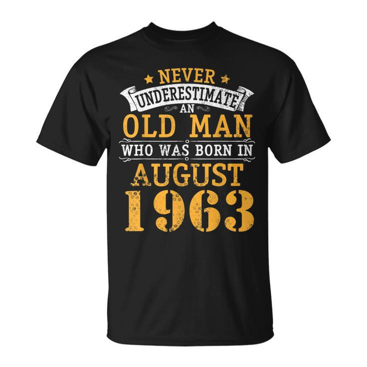 Never Underestimate An Old Man Who Was Born In August 1963 Unisex T-Shirt