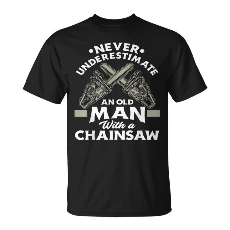 Never Underestimate An Old Man With A Chainsaw Woodworking Unisex T-Shirt