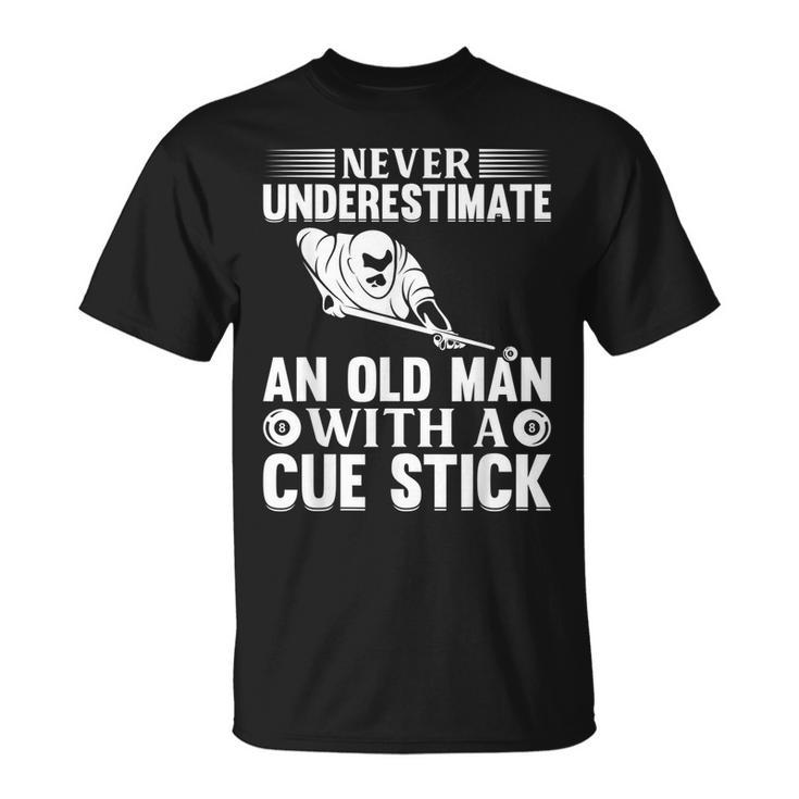 Never Underestimate An Old Man With A Cue Stick Billiard Gift For Mens Unisex T-Shirt