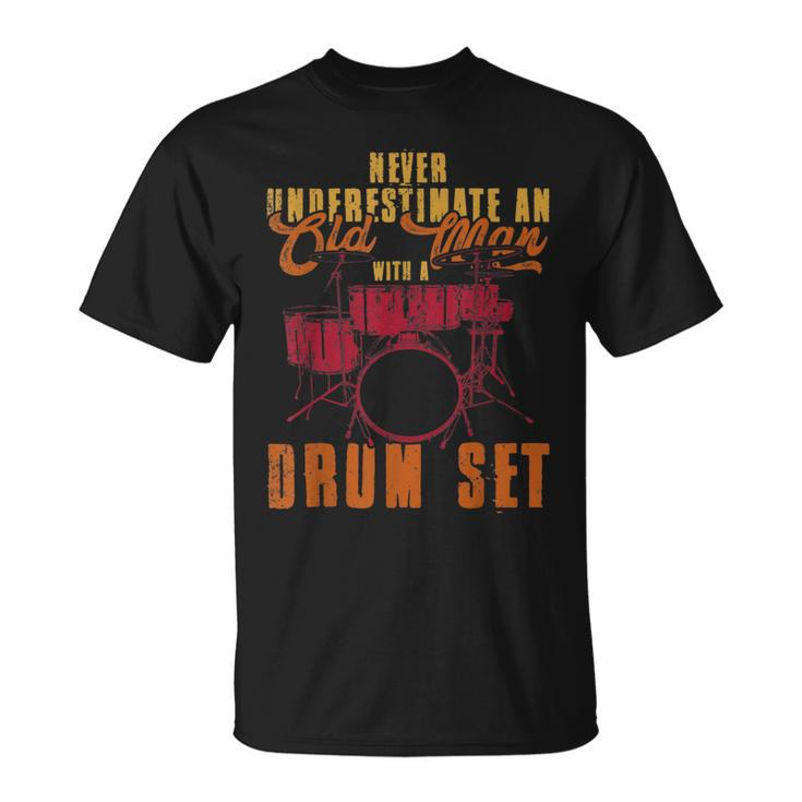 Never Underestimate An Old Man With A Drumset Drums Unisex T-Shirt