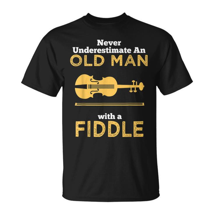 Never Underestimate An Old Man With A Fiddle Great Country Man Musical Gift Unisex T-Shirt
